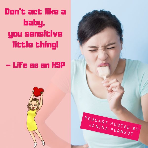Episode 7: Don’t act like a baby, you sensitive little thing! – Life as an HSP