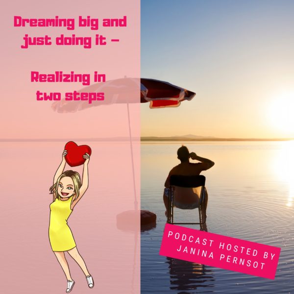 Episode 13: Dreaming big and just doing it – realizing in two steps
