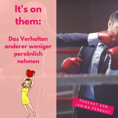 Folge 59: It’s on them: Das Verhalten anderer weniger persönlich nehmen